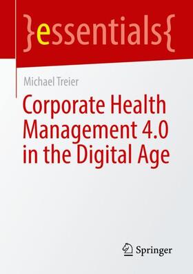 Treier | Corporate Health Management 4.0 in the Digital Age | Buch | 978-3-658-39336-6 | sack.de