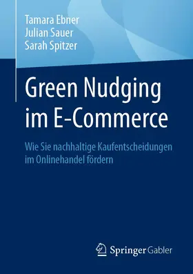 Ebner / Sauer / Spitzer |  Green Nudging im E-Commerce | Buch |  Sack Fachmedien