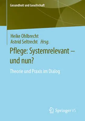 Ohlbrecht / Seltrecht | Pflege: Systemrelevant – und nun? | E-Book | sack.de