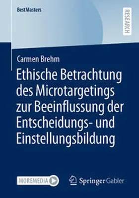 Brehm | Ethische Betrachtung des Microtargetings zur Beeinflussung der Entscheidungs- und Einstellungsbildung | E-Book | www.sack.de