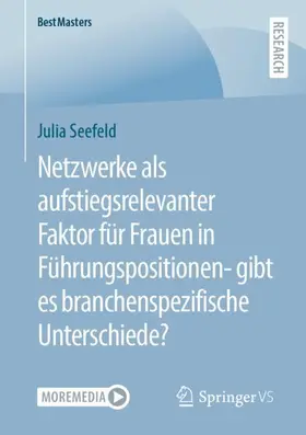Seefeld |  Netzwerke als aufstiegsrelevanter Faktor für Frauen in Führungspositionen- gibt es branchenspezifische Unterschiede? | Buch |  Sack Fachmedien