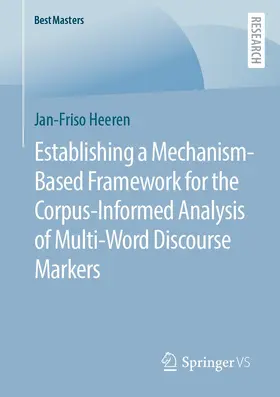 Heeren | Establishing a Mechanism-Based Framework for the Corpus-Informed Analysis of Multi-Word Discourse Markers | E-Book | sack.de