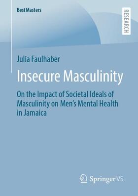 Faulhaber |  Insecure Masculinity | Buch |  Sack Fachmedien