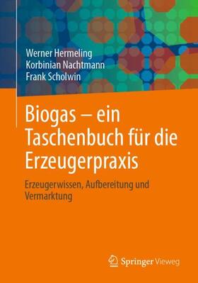 Hermeling / Scholwin / Nachtmann | Biogas ¿ ein Taschenbuch für die Erzeugerpraxis | Buch | 978-3-658-39604-6 | sack.de