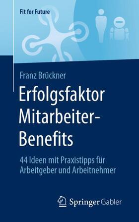 Brückner | Erfolgsfaktor Mitarbeiter-Benefits | Buch | 978-3-658-39630-5 | sack.de