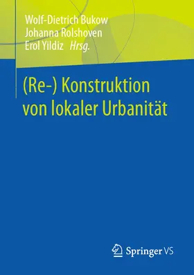 Bukow / Rolshoven / Yildiz |  (Re-) Konstruktion von lokaler Urbanität | Buch |  Sack Fachmedien