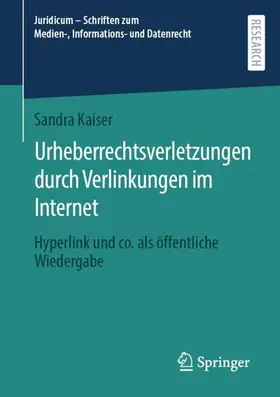 Kaiser |  Urheberrechtsverletzungen durch Verlinkungen im Internet | Buch |  Sack Fachmedien