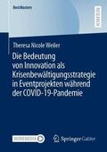 Weiler |  Die Bedeutung von Innovation als Krisenbewältigungsstrategie in Eventprojekten während der COVID-19-Pandemie | Buch |  Sack Fachmedien