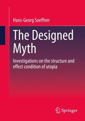 Soeffner |  The Designed Myth | Buch |  Sack Fachmedien