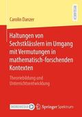 Danzer |  Haltungen von Sechstklässlern im Umgang mit Vermutungen in mathematisch-forschenden Kontexten | Buch |  Sack Fachmedien