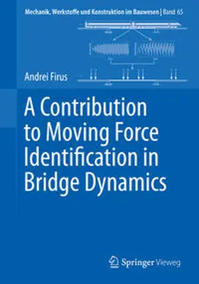 Firus | A Contribution to Moving Force Identification in Bridge Dynamics | E-Book | www.sack.de