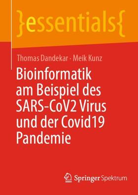 Kunz / Dandekar | Bioinformatik am Beispiel des SARS-CoV2 Virus und der Covid19 Pandemie | Buch | 978-3-658-39856-9 | sack.de
