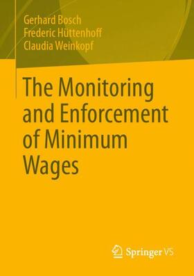 Bosch / Weinkopf / Hüttenhoff | The Monitoring and Enforcement of Minimum Wages | Buch | 978-3-658-39897-2 | sack.de