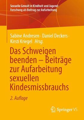 Andresen / Kriegel / Deckers |  Das Schweigen beenden ¿ Beiträge zur Aufarbeitung sexuellen Kindesmissbrauchs | Buch |  Sack Fachmedien