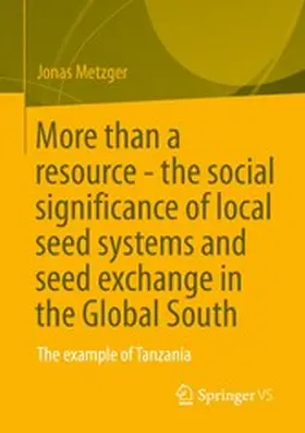 Metzger |  More than a resource - the social significance of local seed systems and seed exchange in the Global South | eBook | Sack Fachmedien