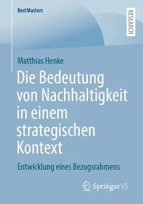 Henke |  Die Bedeutung von Nachhaltigkeit in einem strategischen Kontext | Buch |  Sack Fachmedien