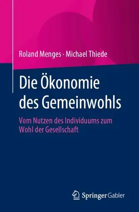 Thiede / Menges | Die Ökonomie des Gemeinwohls | Buch | 978-3-658-40104-7 | sack.de