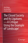 Kühne / Berr / Jenal |  The Closed Society and Its Ligatures—A Critique Using the Example of 'Landscape' | eBook | Sack Fachmedien