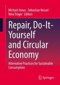 Jonas / Tröger / Nessel |  Repair, Do-It-Yourself and Circular Economy | Buch |  Sack Fachmedien