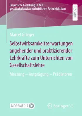 Grieger | Selbstwirksamkeitserwartungen angehender und praktizierender Lehrkräfte zum Unterrichten von Gesellschaftslehre | Buch | 978-3-658-40154-2 | www.sack.de