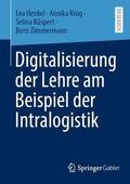 Henkel / Zimmermann / Krug |  Digitalisierung der Lehre am Beispiel der Intralogistik | Buch |  Sack Fachmedien