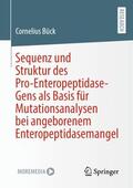 Bück |  Sequenz und Struktur des Pro-Enteropeptidase-Gens als Basis für Mutationsanalysen bei angeborenem Enteropeptidasemangel | Buch |  Sack Fachmedien