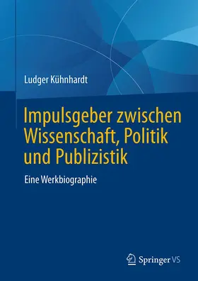 Kühnhardt |  Impulsgeber zwischen Wissenschaft, Politik und Publizistik | Buch |  Sack Fachmedien