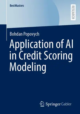 Popovych | Application of AI in Credit Scoring Modeling | Buch | 978-3-658-40179-5 | www.sack.de