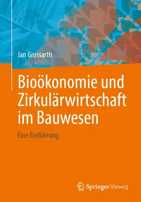 Grossarth |  Bioökonomie und Zirkulärwirtschaft im Bauwesen | Buch |  Sack Fachmedien