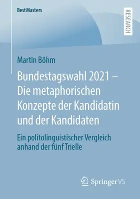 Böhm |  Bundestagswahl 2021 - Die metaphorischen Konzepte der Kandidatin und der Kandidaten | Buch |  Sack Fachmedien