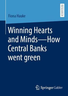 Hauke |  Winning Hearts and Minds¿How Central Banks went green | Buch |  Sack Fachmedien