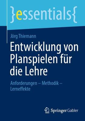 Thiemann | Entwicklung von Planspielen für die Lehre | Buch | 978-3-658-40262-4 | sack.de