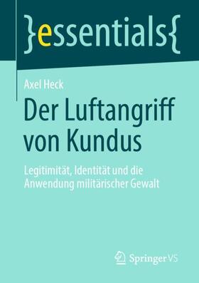 Heck | Der Luftangriff von Kundus | Buch | 978-3-658-40416-1 | sack.de