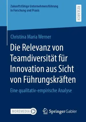 Werner | Die Relevanz von Teamdiversität für Innovation aus Sicht von Führungskräften | Buch | 978-3-658-40457-4 | sack.de