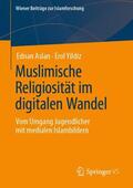 Yildiz / Aslan / Yildiz |  Muslimische Religiosität im digitalen Wandel | Buch |  Sack Fachmedien