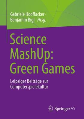 Hooffacker / Bigl | Science MashUp: Green Games | Buch | 978-3-658-40508-3 | sack.de