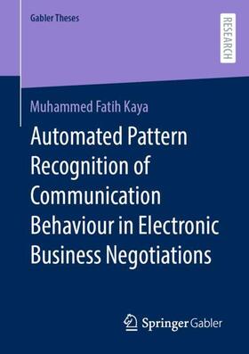 Kaya | Automated Pattern Recognition of Communication Behaviour in Electronic Business Negotiations | Buch | 978-3-658-40533-5 | sack.de
