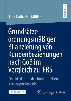 Müller | Grundsätze ordnungsmäßiger Bilanzierung von Kundenbeziehungen nach GoB im Vergleich zu IFRS | Buch | 978-3-658-40543-4 | www.sack.de