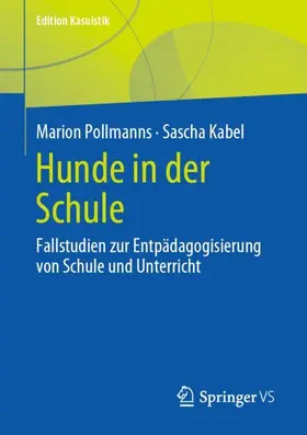 Kabel / Pollmanns | Hunde in der Schule | Buch | 978-3-658-40573-1 | sack.de