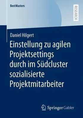 Hilgert |  Einstellung zu agilen Projektsettings durch im Südcluster sozialisierte Projektmitarbeiter | Buch |  Sack Fachmedien