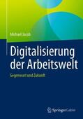 Jacob |  Digitalisierung der Arbeitswelt | Buch |  Sack Fachmedien