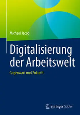 Jacob | Digitalisierung der Arbeitswelt | E-Book | sack.de