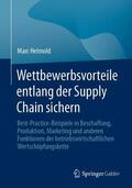 Helmold |  Wettbewerbsvorteile entlang der Supply Chain sichern | Buch |  Sack Fachmedien