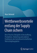 Helmold |  Wettbewerbsvorteile entlang der Supply Chain sichern | eBook | Sack Fachmedien