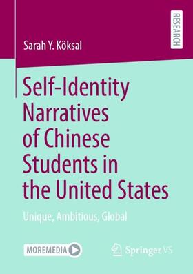 Köksal | Self-Identity Narratives of Chinese Students in the United States | Buch | 978-3-658-40626-4 | sack.de