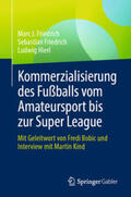 Friedrich / Hierl |  Kommerzialisierung des Fußballs vom Amateursport bis zur Super League | eBook | Sack Fachmedien