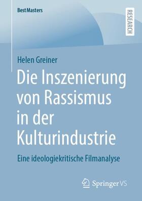 Greiner | Die Inszenierung von Rassismus in der Kulturindustrie | Buch | 978-3-658-40645-5 | sack.de