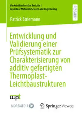 Striemann | Entwicklung und Validierung einer Prüfsystematik zur Charakterisierung von additiv gefertigten Thermoplast-Leichtbaustrukturen | E-Book | www.sack.de