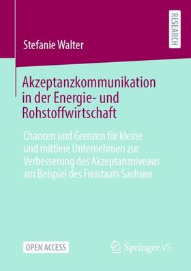 Walter |  Akzeptanzkommunikation in der Energie- und Rohstoffwirtschaft | Buch |  Sack Fachmedien