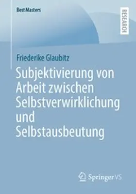 Glaubitz |  Subjektivierung von Arbeit zwischen Selbstverwirklichung und Selbstausbeutung | eBook | Sack Fachmedien